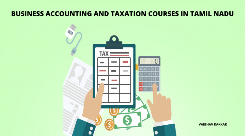 List of best business accounting and taxation courses in Tamil Nadu